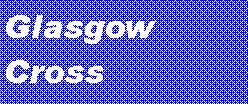 Text Box: Glasgow Cross