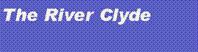 Text Box: The River Clyde